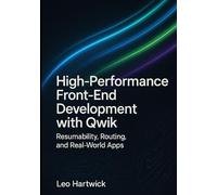High-Performance Front-End Development with Qwik: Resumability, Routing, and Real-World Apps
