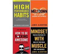 High Performance Habits, Meltdown How To Turn Your Hardship Into Happiness, How To Be F*cking Awesome, Mindset With Muscle 4 Books Collection Set