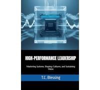 High Performance Leadership: Mastering Systems, Shaping Cultures, and Sustaining Vision (1)