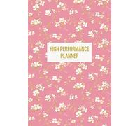 High Performance Planner: Time Management Daily and Weekly Planner - Appointment Book to Organize Your Schedule, Record Your Projects and Goals, and ... Do List - Weekly Layout - Pink Floral Design