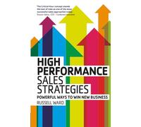 High Performance Sales Strategies – Powerful Ways to Win New Business – Pearson Education