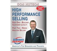 High Performance Selling - Building Customer Loyalty, Needs Analysis Selling, Selling Different People Differently - Seminars On Demand Sales, People Skills Training Video - Speaker Don Hutson - Includes Streaming Video + DVD + Streaming Audio + MP3 Audio