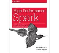 High Performance Spark – Best Practices for Scaling and Optimizing Apache Spark – O’Reilly Verlag