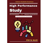 High Performance Study: Memory Enhancement | Learning Environment | Academic Planning | Real-World Learning | Lifelong Learning | Study Efficiency | Holistic Education | Cognitive Skills Development