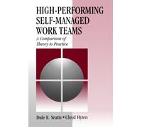 High-Performing Self-Managed Work Teams : A Comparison of Theory to Practice