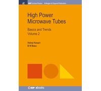 High Power Microwave Tubes, Volume 2: Basics and Trends, Volume 2 (IOP Concise Physics)