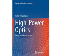 High-Power Optics: Lasers and Applications: 192 (Springer Series in Optical Sciences, 192)