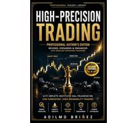 HIGH-PRECISION TRADING: Professional Author's Edition Revised, Expanded & Enhanced for English-Speaking (PROFESSIONAL TRADER LIBRARY - SECOND EDITION)