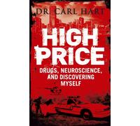 High Price : Drugs, Neuroscience, and Discovering Myself