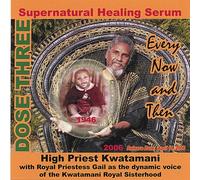 High Priest Kwatamani - Supernatural Healing Serum: Dose Three - Every Now and Then