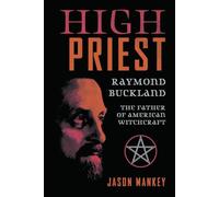 High Priest: Raymond Buckland, the Father of American Witchcraft