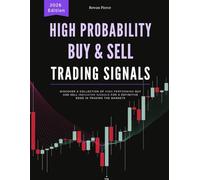 High Probability Buy & Sell Trading Signals: Discover a Collection of High Performing Buy and Sell Indicator Signals for a Definitive Edge in Trading the Markets (The Day Traders Edge for 2026)