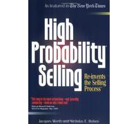 High Probability Selling: Re-Invents the Selling Process