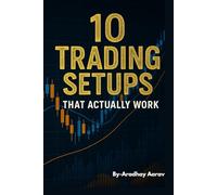 High-Probability Trading Setups: 10 Price-Action Strategies for Day, Swing & Intraday Traders|Full-Color Hardcover Edition with Chart-Based Trading Setups|