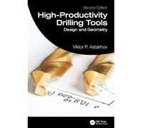 High-Productivity Drilling Tools: Design and Geometry (Manufacturing Design and Technology)