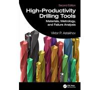 High-Productivity Drilling Tools: Materials, Metrology, and Failure Analysis (Manufacturing Design and Technology)