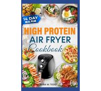 HIGH PROTEIN AIR FRYER COOKBOOK: Nutritious Low Calorie Low Cholesterol Low Carb Diet Recipes for Weight Loss