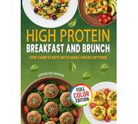 High Protein Breakfast and Brunch: Low Carb Starts with Make Ahead Options