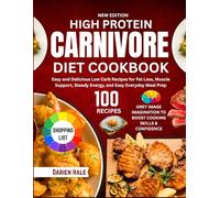 High Protein Carnivore Diet Cookbook: Easy and Delicious Low Carb Recipes for Fat Loss, Muscle Support, Steady Energy, and Easy Everyday Meal Prep