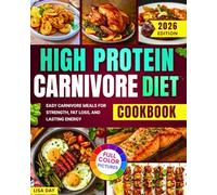 High Protein Carnivore Diet Cookbook: Easy Carnivore Meals for Strength, Fat Loss, and Lasting Energy!