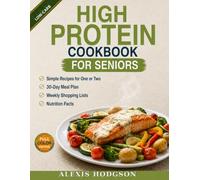 High protein cookbook for seniors: Science-Backed Recipes for Healthy Aging, Strength & Independence - Diabetes-Friendly & Easy-to-Chew Meals for One or Two with a 30-Day Meal Plan