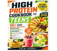 High Protein Cookbook for Teens: 50+ Easy Muscle-Building Recipes for Teen Athletes & Beginners | Quick, Budget-Friendly Meals to Boost Energy, Support Healthy Growth, and Fit Busy School Schedules