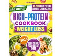 High Protein Cookbook for Weight Loss: Quick and Tasty High-Protein Recipes to Burn Fat, Boost Energy, and Stay Full Without Stress - Includes 30-Day Meal Plan and Nutrition Facts