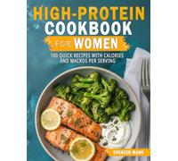 High-Protein Cookbook for Women: 100 Quick Recipes with Calories and Macros Per Serving