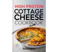 High Protein Cottage Cheese Cookbook: Simple and Delicious Cottage Cheese Recipes for Energy and Healthy Living