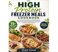 High Protein Freezer Meals Cookbook: 75+ Easy Make-Ahead Recipes for Healthy Meal Prep, Weight Loss, Muscle Building & Busy Weeknight Dinners | ... & Stay Energized (Wellness Kitchen Studio)