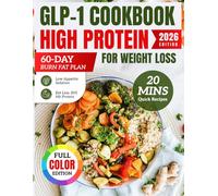 High-Protein GLP-1 Cookbook for Weight Loss: Delicious Recipes with 60-Day Plan to Boost Metabolism & Eat Healthy Without the Stress