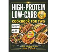 High-Protein Low-Carb Cookbook for Two: Quick & Easy 30-Minute Air-Fryer & Skillet Recipes for Weight Loss, Fullness and Energy.