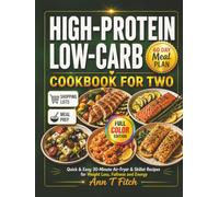 High-Protein Low-Carb Cookbook for Two: Quick & Easy 30-Minute Air-Fryer & Skillet Recipes for Weight Loss, Fullness and Energy.