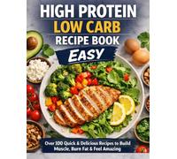 HIGH PROTEIN LOW CARB RECIPE BOOK: Over 60 Quick and Easy High Protein Low Carb Recipes for Weight Loss, Muscle Building, and Clean Eating - Includes 7-Day Meal Plan and Meal Prep Guide