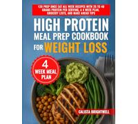 High Protein Meal Prep Cookbook for Weight Loss: 120 Prep Once Eat All Week Recipes with 25 to 40 Grams Protein per Serving, a 4 Week Plan, Grocery Lists, and Make Ahead Tips