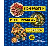 High-Protein Mediterranean Cookbook : 150 Recipes (A Good Housekeeping Book)