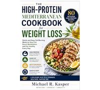 High Protein Mediterranean Cookbook: Quick and Easy Fat-Burning Meals to Stay Full, Boost Metabolism, and Eat Healthy Every Day