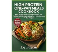 High Protein One-Pan Meals Cookbook: Easy, Healthy, Time-Saving Recipes to Lose Weight, Build Strength & Stay Full - With a Complete 30-Day Program to Keep You on Track. (From Nonna's Kitchen)