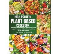 High Protein Plant Based Cookbook: 30-Day Vegan Meal Plan With Easy, Mediterranean-Inspired Recipes For Beginners - 20-Minute Or Less Meals To Fuel Your Day (Vegan Cookbook)