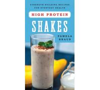 High-Protein Shakes: Strength-Building Recipes for Everyday Health