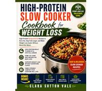High Protein Slow Cooker Cookbook for Weight Loss: High-Protein Dump-and-Go Recipes to Burn Fat, Stay Full Longer, and Make Weight Loss Easier Without Bland Diet Meals