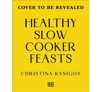 Healthy Slow Cooker Feasts : Fuss-free, High-protein Meals in Under 600 Calories