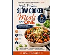 High-Protein Slow Cooker Meals for One: Small-Batch Recipes, Freezer-Friendly Portions, and Easy Weeknight Prep (High-Protein Cooking for One)