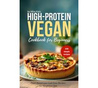High-Protein Vegan Cookbook for Beginners:: 100 Plant-Based Low-Carb Easy Recipes for Weightloss Diet
