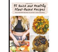 High Protein Vegan Plant-Based Recipe Cookbook: 15 Quick & Easy Recipes for Healthy Meals, Snacks & Desserts