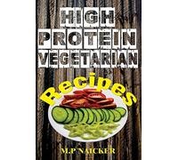 High Protein Vegetarian Recipes: High protein vegetarian recipes that are low in fat! (high protein foods, meatless, vegetarian recipes, cast iron)