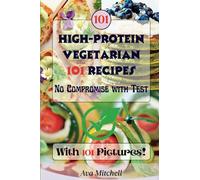 High Protein Vegetarian Recipes No Compromise with Test: 101 Easy Delicious Healthy Meals Ideas With Pictures