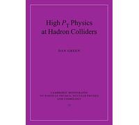 High Pt Physics at Hadron Colliders: 22 (Cambridge Monographs on Particle Physics, Nuclear Physics and Cosmology, Series Number 22)