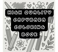 High Quality Capybara Coloring Book for Adults: Cute & Relaxing Illustrations for Stress Relief: for ADHD and anxious person also, kids