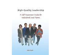 High-Quality Leadership: A Self-Assessment Guide for Individuals and Teams